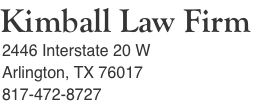Kimball Law Firm 2446 Interstate 20 W Arlington, TX 76017 817-4